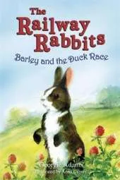 Railway Rabbits: Barley and the Duck Race: Book 9