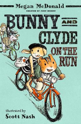 Bunny and Clyde on the Run: The second in a fun, mischievous anthropomorphic animal series for age 5, 6, 7, 8 from the bestselling author of Judy Moody