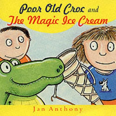 Poor Old Croc and the Magic Ice Cream
