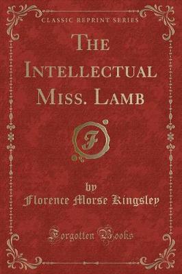 The Intellectual Miss. Lamb (Classic Reprint)