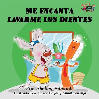 Me Encanta Lavarme Los Dientes: I Love to Brush My Teeth (Spanish Edition)