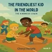 The Friendliest Kid in the World: Book 5 - The Kindness Chain