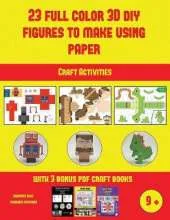 Craft Activities (23 Full Color 3D Figures to Make Using Paper): A great DIY paper craft gift for kids that offers hours of fun