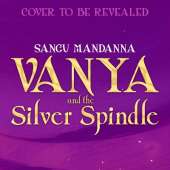 Vanya and the Silver Spindle