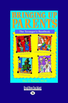 Bringing up Parents: The TeenageraEURO (TM)s Handbook