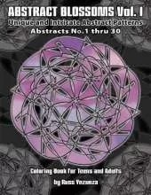 Abstract Blossoms Vol.1: Unique and Intricate Abstract Patterns Coloring Book for Adults