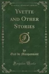 Yvette and Other Stories (Classic Reprint)