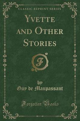 Yvette and Other Stories (Classic Reprint)