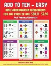 Pre K Printable Worksheets (Add to Ten - Easy): 30 Full Color Preschool/Kindergarten Addition Worksheets That Can Assist with Understanding of Math