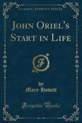 John Oriel's Start in Life (Classic Reprint)
