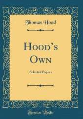 Hoods Own: Selected Papers (Classic Reprint)