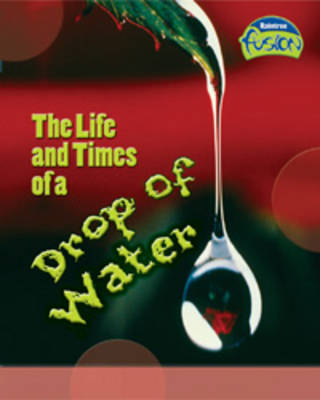 Life and Times of a Drop of Water
