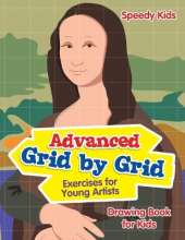 Advanced Grid by Grid Exercises for Young Artists: Drawing Book for Kids