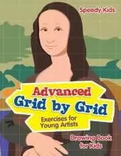 Advanced Grid by Grid Exercises for Young Artists: Drawing Book for Kids