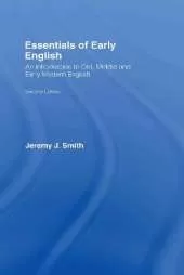 Essentials of Early English: Old, Middle and Early Modern English