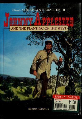 Johnny Appleseed and the Planting of the West: A Historical Novel