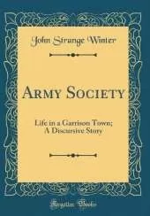 Army Society: Life in a Garrison Town; A Discursive Story (Classic Reprint)