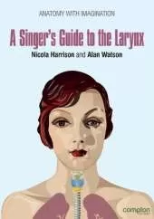 A Singer's Guide to the Larynx: Anatomy with Imagination