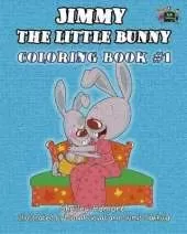 Jimmy the little bunny. Coloring book #1: based on I Love to... collection