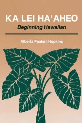 Ka Lei Ma'aheo: Beginning Hawaiian