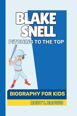 Blake Snell: Pitching to the Top