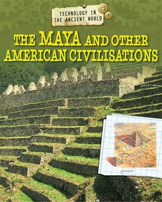 Technology in the Ancient World: The Maya and other American Civilisations