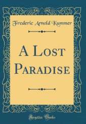 A Lost Paradise (Classic Reprint)