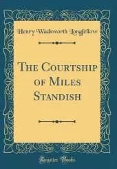 The Courtship of Miles Standish (Classic Reprint)