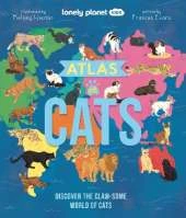 Lonely Planet Kids Atlas of Cats: 100 Clawsome Breeds From Around the World | Fun Features & Illustrations | Kitty Super Senses & Dictionary | Fascinating Facts