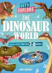 Let's Explore The Dinosaur World: Includes a Slot-Together 3-D Model!