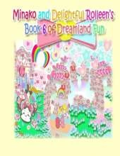 Minako and Delightful Rolleen's Book 6 of Dreamland Fun