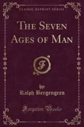 The Seven Ages of Man (Classic Reprint)
