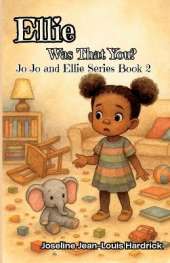 Ellie, Was That You?: Book 2 - Jo Jo and Ellie Series