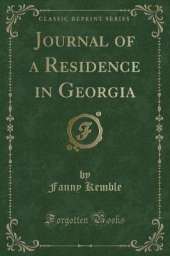 Journal of a Residence in Georgia (Classic Reprint)