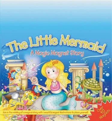 The Little Mermaid: A Magic Magnet Story