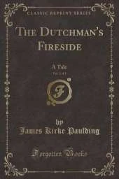 The Dutchman's Fireside, Vol. 2 of 2: A Tale (Classic Reprint)