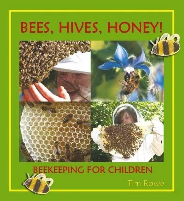Bees, Hives, Honey!: Beekeeping for Children