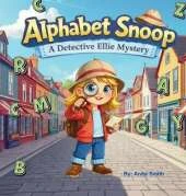 Alphabet Snoop: A Detective Ellie Mystery