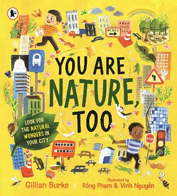 You Are Nature, Too: A mindful picture book about noticing and connecting with nature for readers aged 4, 5, 6, 7 from Springwatch presenter and nature expert
