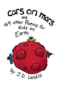Cars on Mars: And 49 Other Poems for Kids on Earth