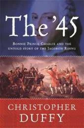 The '45: Bonnie Prince Charlie and the untold story of the Jacobite Rising