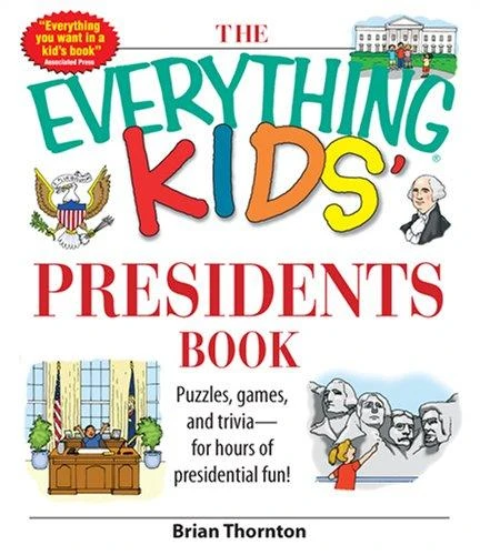 The Everything Kids' Presidents Book: Puzzles, Games, and Trivia--For Hours of Presidential Fun!