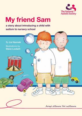 My Friend Sam: A Story About Introducing a Child with Autism to Nursery School