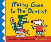 Maisy Goes to the Dentist: A reassuring story to help calm nerves ahead of a first visit to the dentist, perfect for boys and girls age 3–5