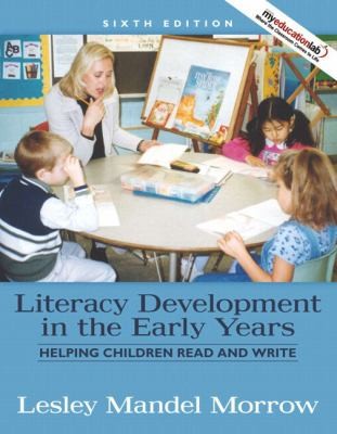 Literacy Development in the Early Years: Helping Children Read and Write with MyEducationLab