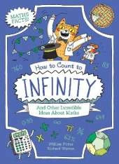 How to Count to Infinity and Other Incredible Ideas About Maths