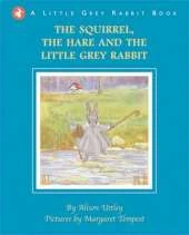 The Squirrel, the Hare and the Little Grey Rabbit