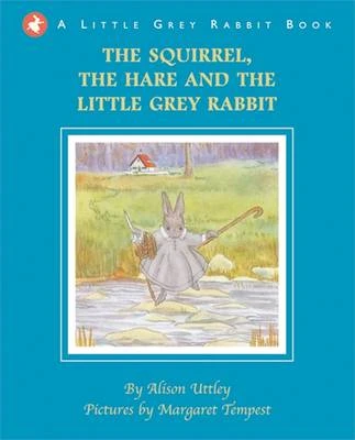 The Squirrel, the Hare and the Little Grey Rabbit