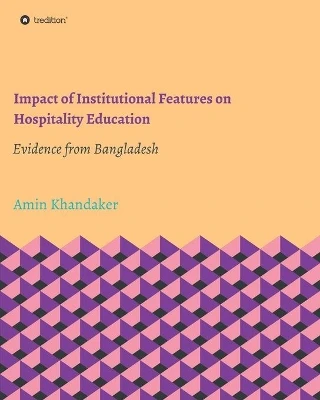 Impact of Institutional Features on Hospitality Education: Evidence from Bangladesh