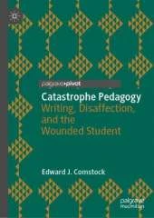 Catastrophe Pedagogy: Writing, Disaffection, and the Wounded Student